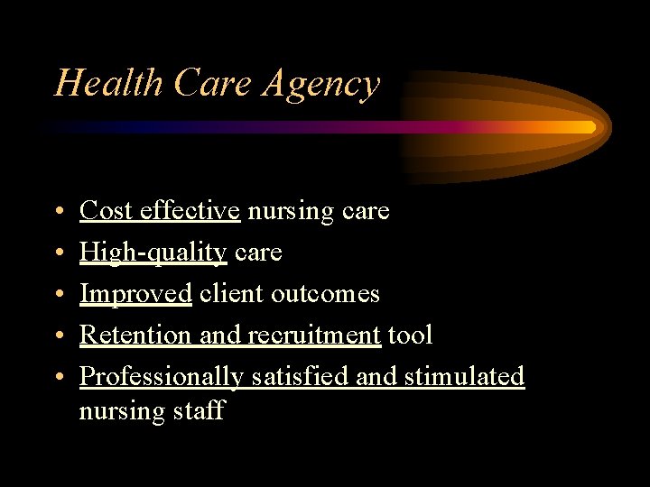 Health Care Agency • • • Cost effective nursing care High-quality care Improved client