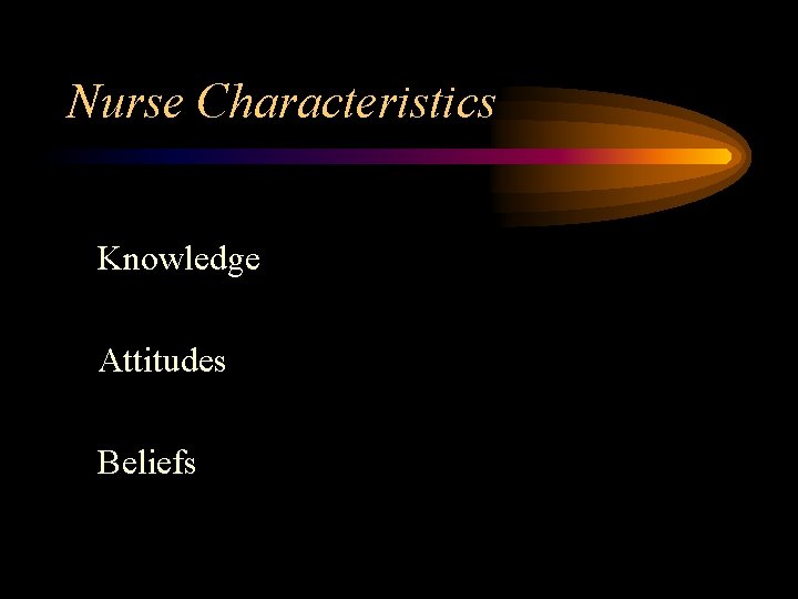 Nurse Characteristics Knowledge Attitudes Beliefs 
