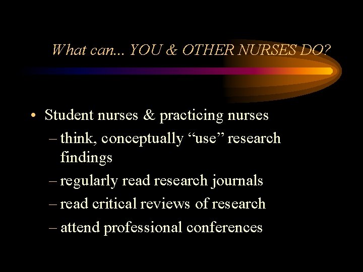 What can. . . YOU & OTHER NURSES DO? • Student nurses & practicing