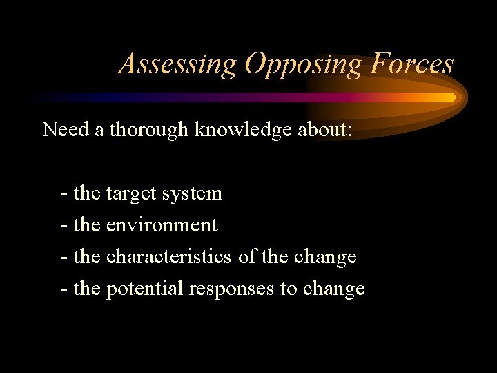 Assessing Opposing Forces Need a thorough knowledge about: - the target system - the