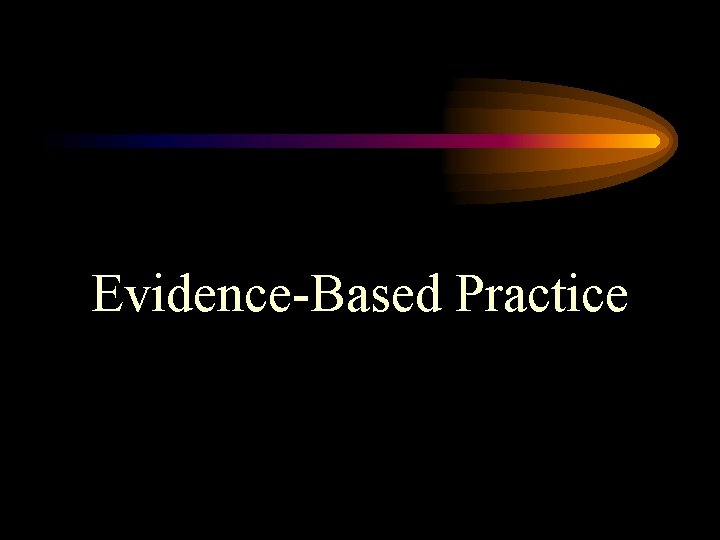 Evidence-Based Practice 