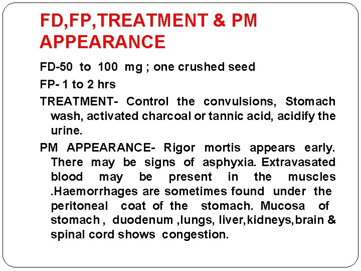 FD, FP, TREATMENT & PM APPEARANCE FD-50 to 100 mg ; one crushed seed