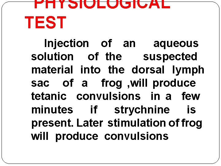 PHYSIOLOGICAL TEST Injection of an aqueous solution of the suspected material into the dorsal