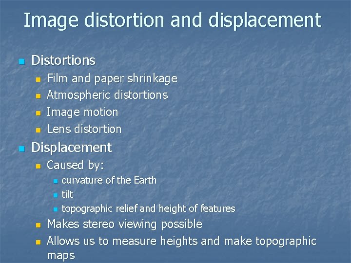Image distortion and displacement n Distortions n n n Film and paper shrinkage Atmospheric