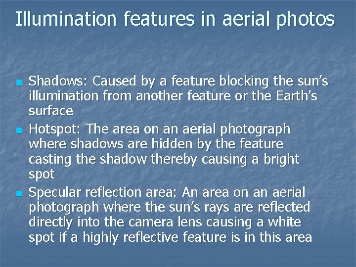 Illumination features in aerial photos n n n Shadows: Caused by a feature blocking