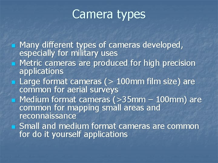 Camera types n n n Many different types of cameras developed, especially for military