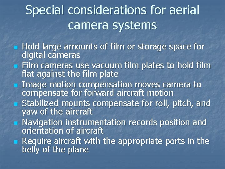 Special considerations for aerial camera systems n n n Hold large amounts of film