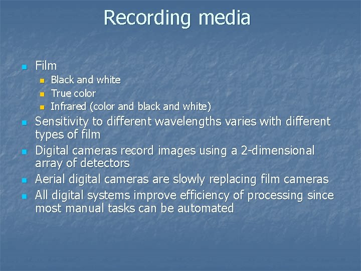 Recording media n Film n n n n Black and white True color Infrared