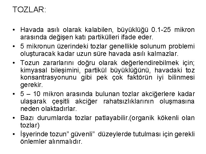 TOZLAR: • Havada asılı olarak kalabilen, büyüklüğü 0. 1 -25 mikron arasında değişen katı