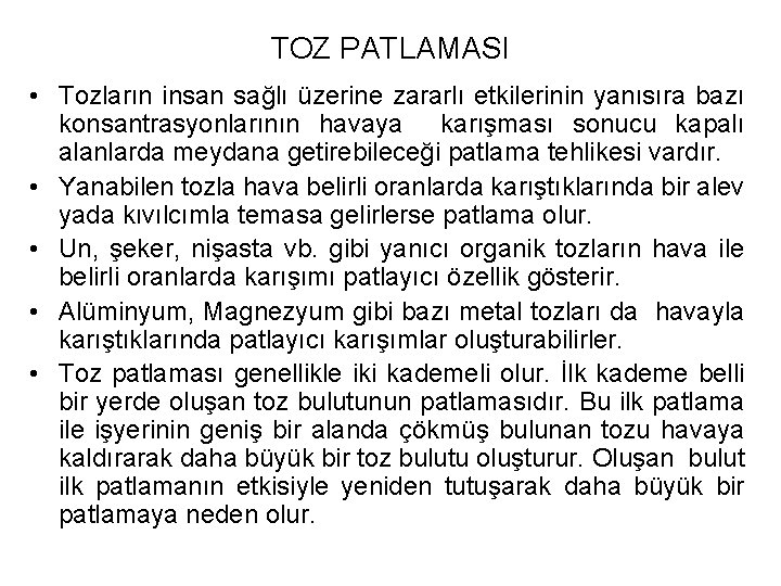 TOZ PATLAMASI • Tozların insan sağlı üzerine zararlı etkilerinin yanısıra bazı konsantrasyonlarının havaya karışması