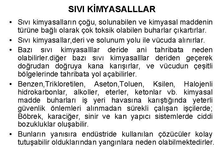 SIVI KİMYASALLLAR • Sıvı kimyasalların çoğu, solunabilen ve kimyasal maddenin türüne bağlı olarak çok