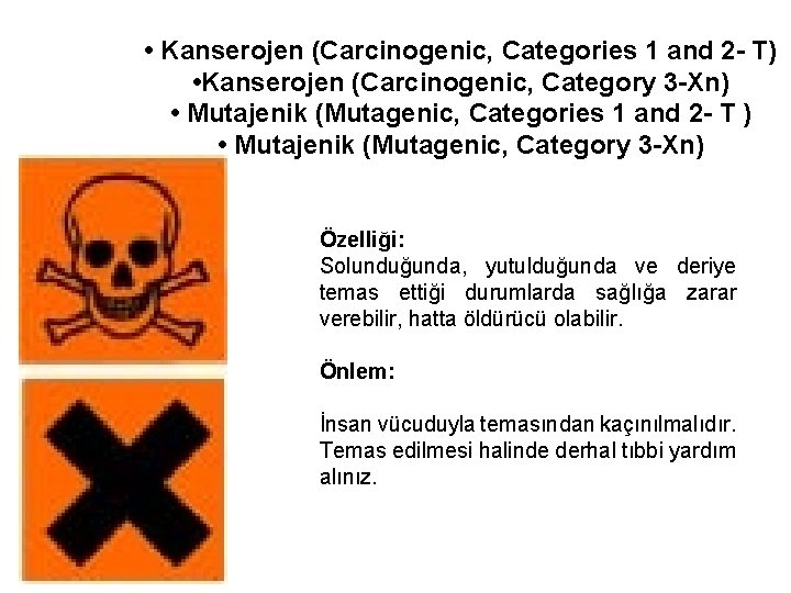  • Kanserojen (Carcinogenic, Categories 1 and 2 T) • Kanserojen (Carcinogenic, Category 3