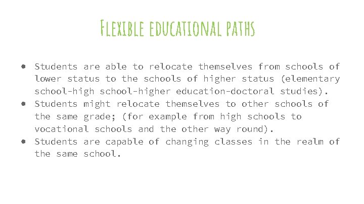 Flexible educational paths ● Students are able to relocate themselves from schools of lower