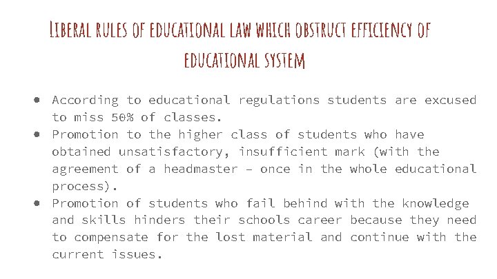 Liberal rules of educational law which obstruct efficiency of educational system ● According to