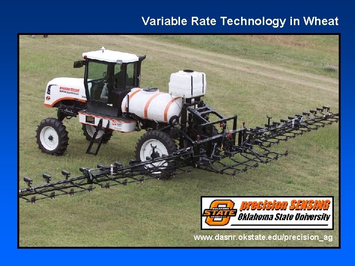 Variable Rate Technology in Wheat www. dasnr. okstate. edu/precision_ag 