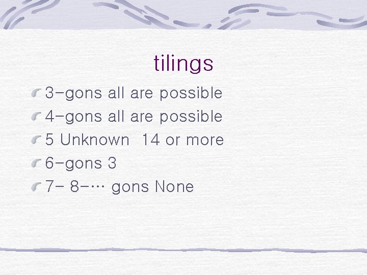 tilings 3 -gons all are possible 4 -gons all are possible 5 Unknown 14