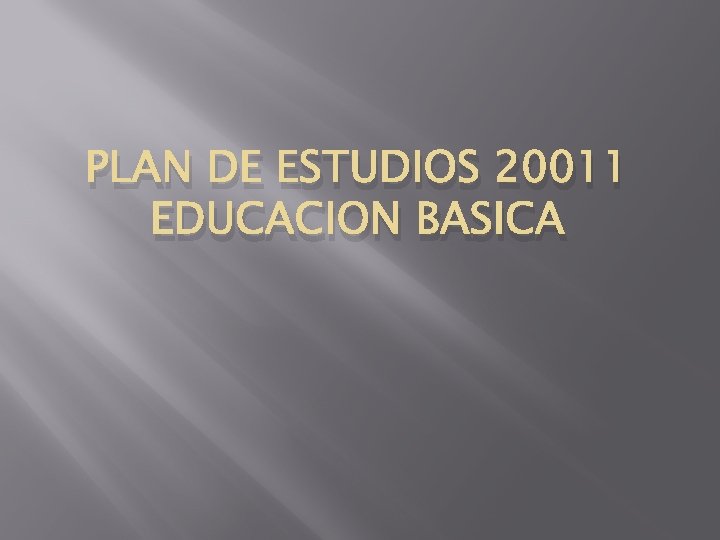 PLAN DE ESTUDIOS 20011 EDUCACION BASICA 
