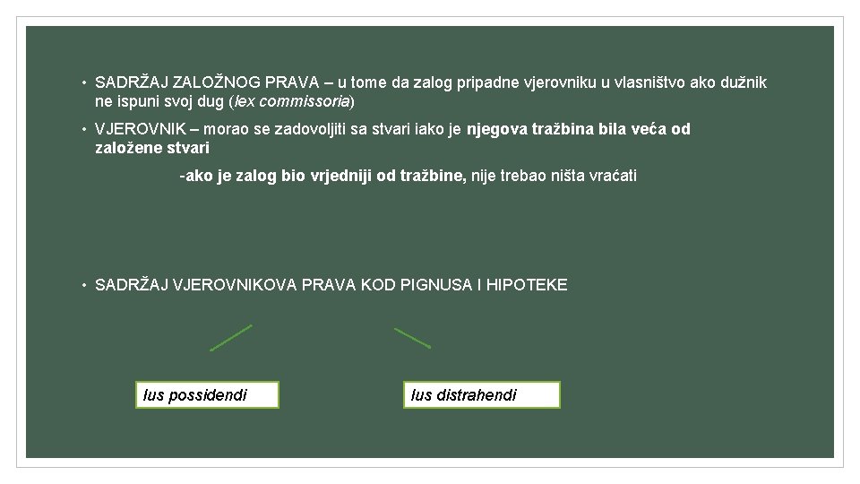 • SADRŽAJ ZALOŽNOG PRAVA – u tome da zalog pripadne vjerovniku u vlasništvo • SADRŽAJ ZALOŽNOG PRAVA – u tome da zalog pripadne vjerovniku u vlasništvo