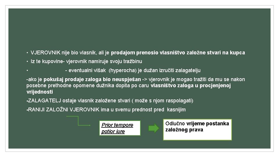 • VJEROVNIK nije bio vlasnik, ali je prodajom prenosio vlasništvo založne stvari na • VJEROVNIK nije bio vlasnik, ali je prodajom prenosio vlasništvo založne stvari na