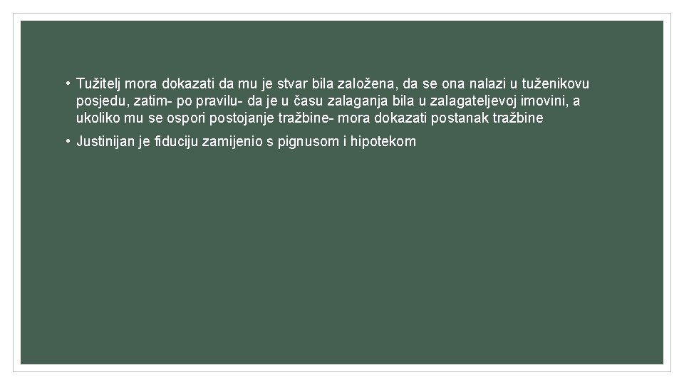 • Tužitelj mora dokazati da mu je stvar bila založena, da se ona • Tužitelj mora dokazati da mu je stvar bila založena, da se ona