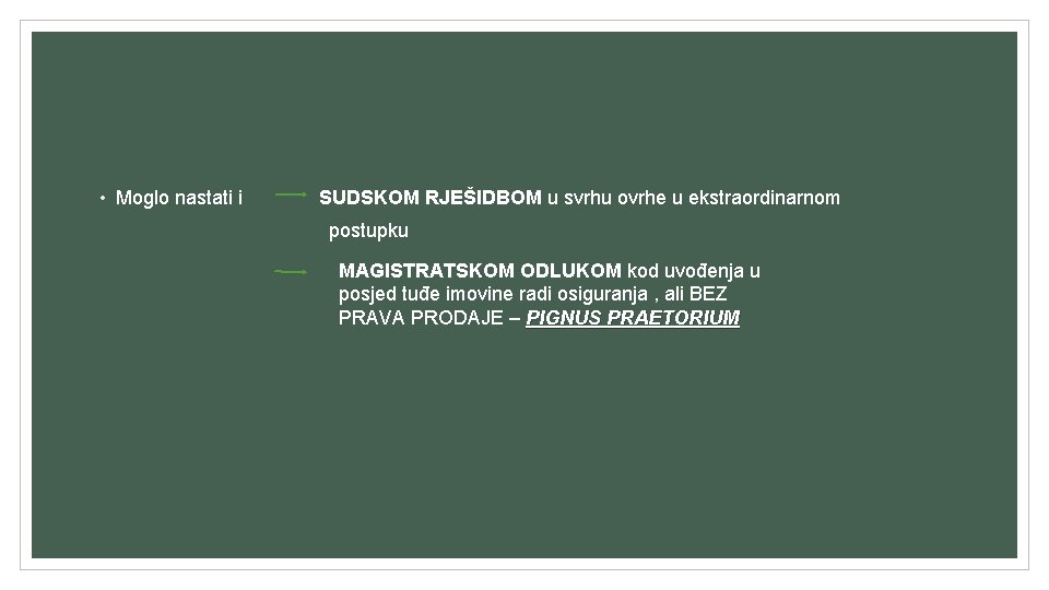 • Moglo nastati i SUDSKOM RJEŠIDBOM u svrhu ovrhe u ekstraordinarnom postupku MAGISTRATSKOM • Moglo nastati i SUDSKOM RJEŠIDBOM u svrhu ovrhe u ekstraordinarnom postupku MAGISTRATSKOM