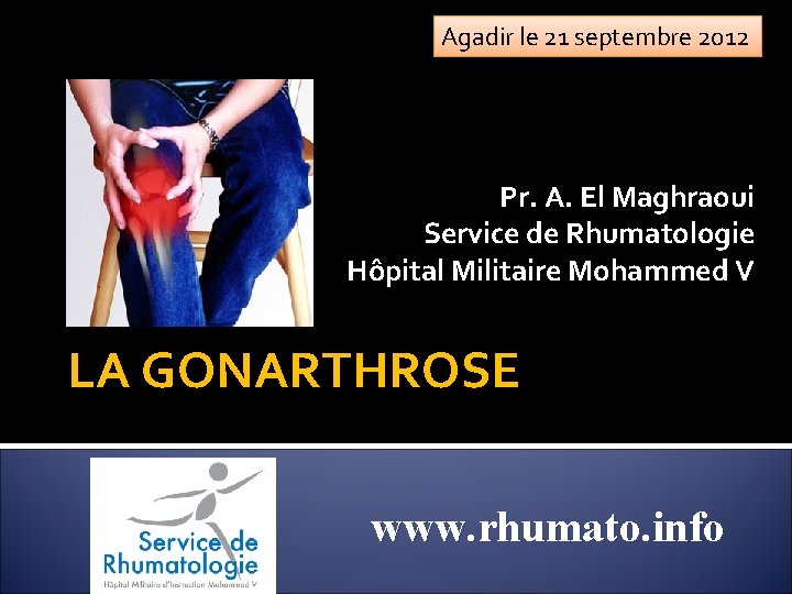 Agadir le 21 septembre 2012 Pr. A. El Maghraoui Service de Rhumatologie Hôpital Militaire