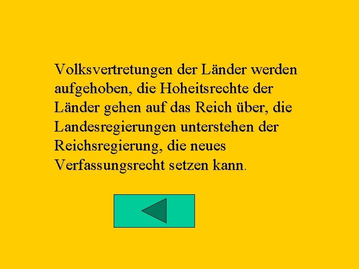 Volksvertretungen der Länder werden aufgehoben, die Hoheitsrechte der Länder gehen auf das Reich über,