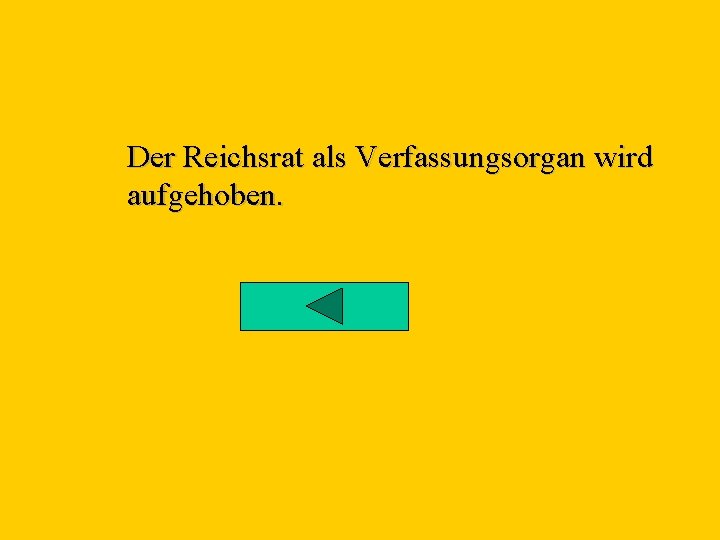 Der Reichsrat als Verfassungsorgan wird aufgehoben. 