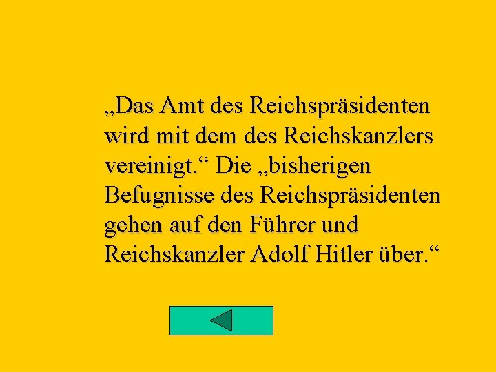 „Das Amt des Reichspräsidenten wird mit dem des Reichskanzlers vereinigt. “ Die „bisherigen Befugnisse