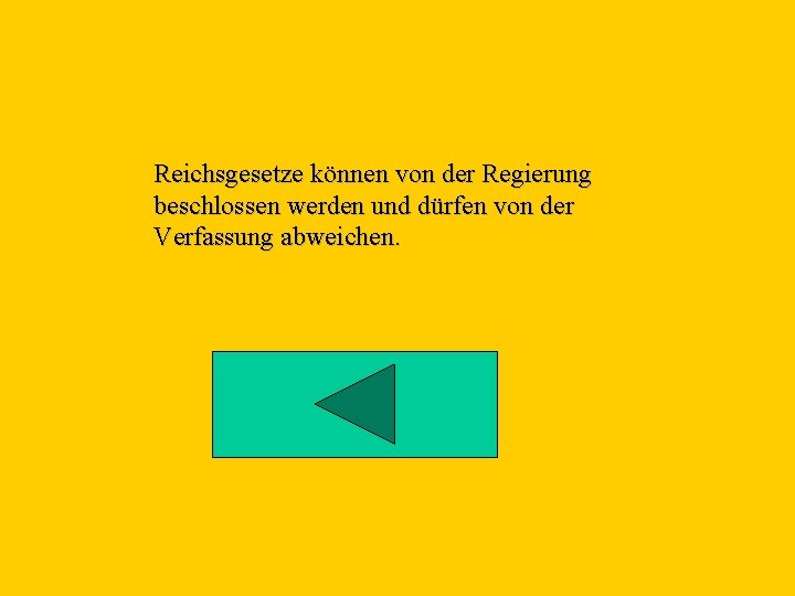 Reichsgesetze können von der Regierung beschlossen werden und dürfen von der Verfassung abweichen. 