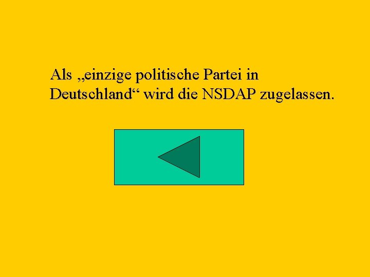 Als „einzige politische Partei in Deutschland“ wird die NSDAP zugelassen. 