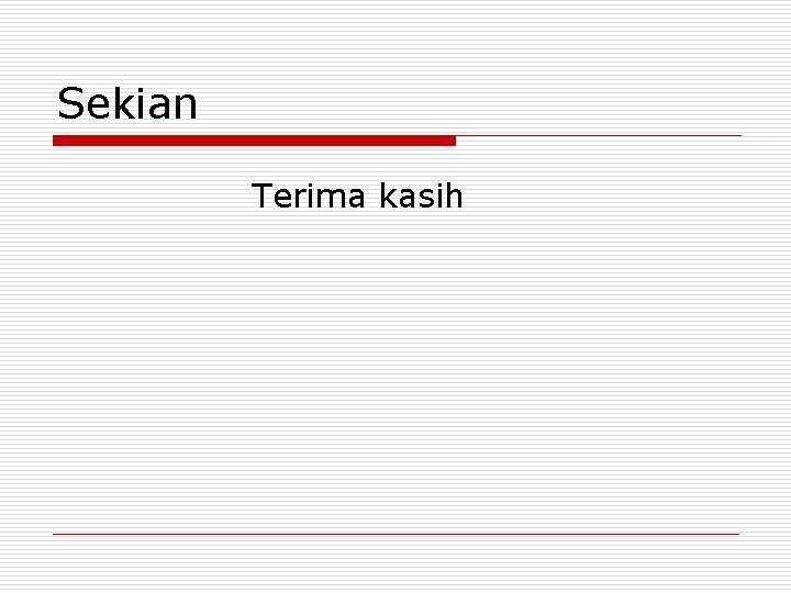 Sekian Terima kasih 