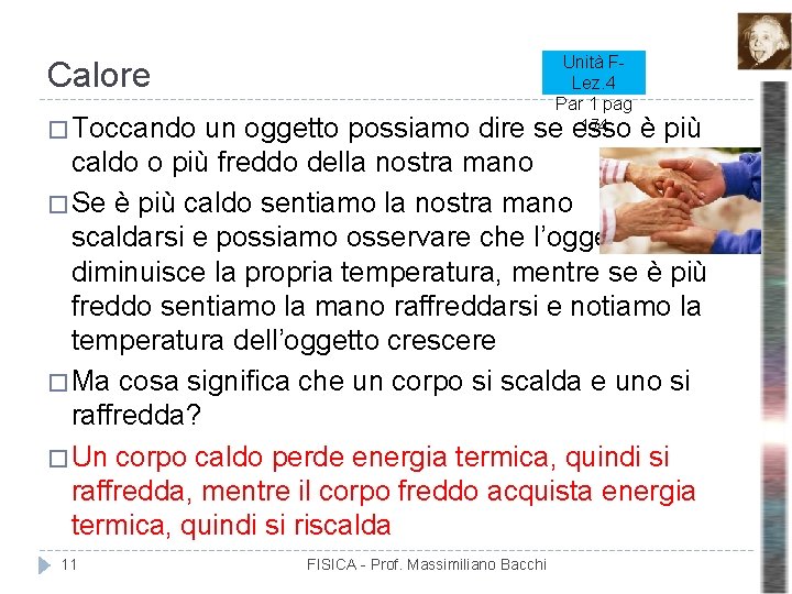 Unità FLez. 4 Par 1 pag 174 Calore � Toccando un oggetto possiamo dire