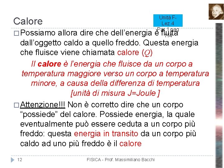 Unità FLez. 4 Par 1 pag 174 Calore � Possiamo allora dire che dell’energia