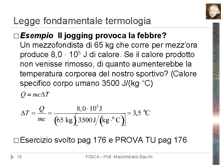 Legge fondamentale termologia � Esempio Il jogging provoca la febbre? Un mezzofondista di 65