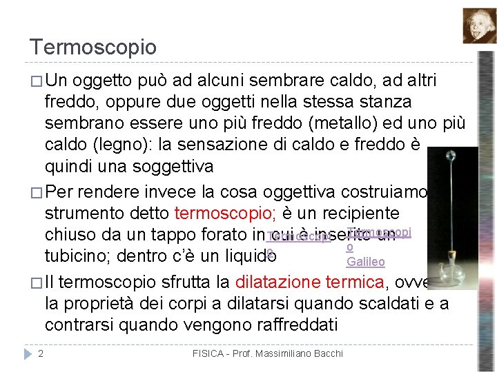 Termoscopio � Un oggetto può ad alcuni sembrare caldo, ad altri freddo, oppure due