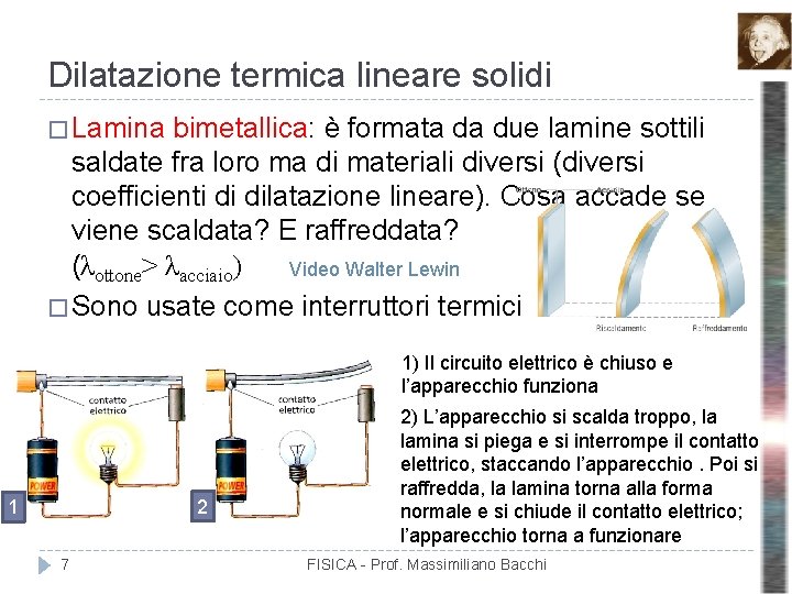 Dilatazione termica lineare solidi � Lamina bimetallica: è formata da due lamine sottili saldate