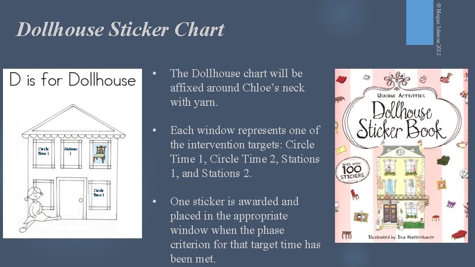 Circle Time 1 Stations 1 • The Dollhouse chart will be affixed around Chloe’s