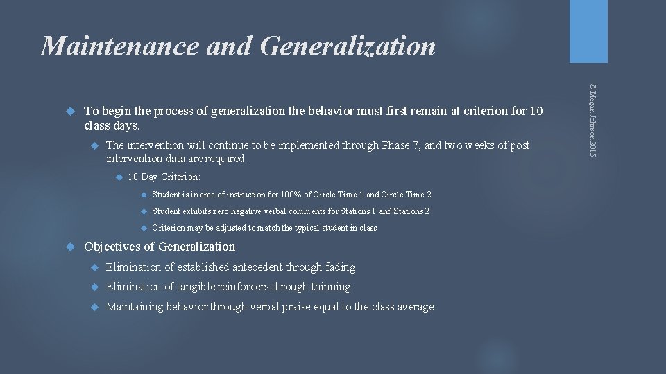 Maintenance and Generalization To begin the process of generalization the behavior must first remain