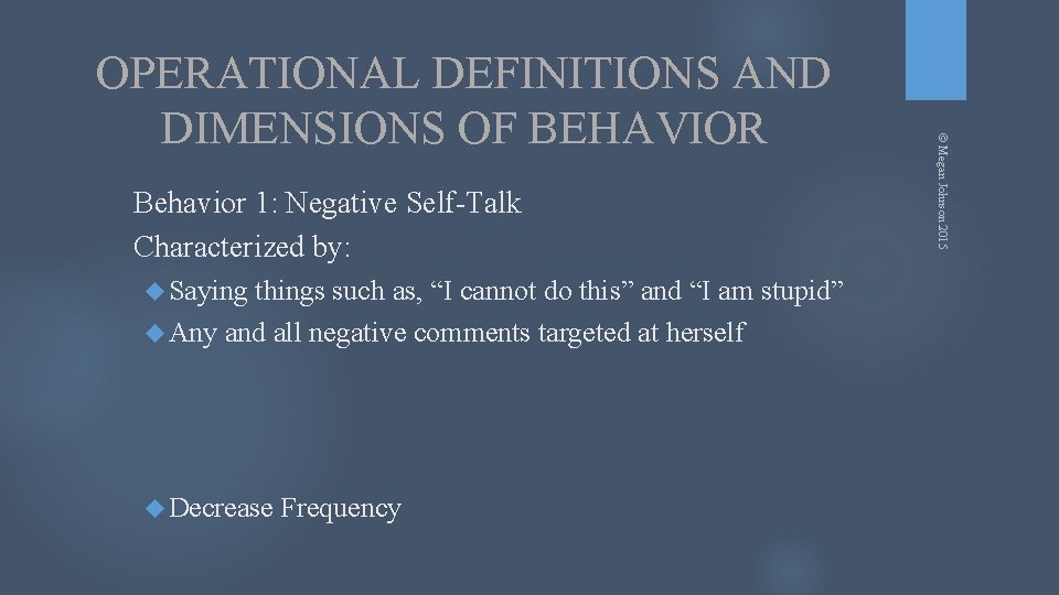 Behavior 1: Negative Self-Talk Characterized by: Saying things such as, “I cannot do this”