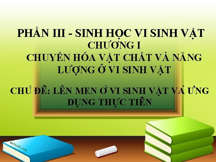 PHẦN III - SINH HỌC VI SINH VẬT CHƯƠNG I CHUYỂN HÓA VẬT CHẤT