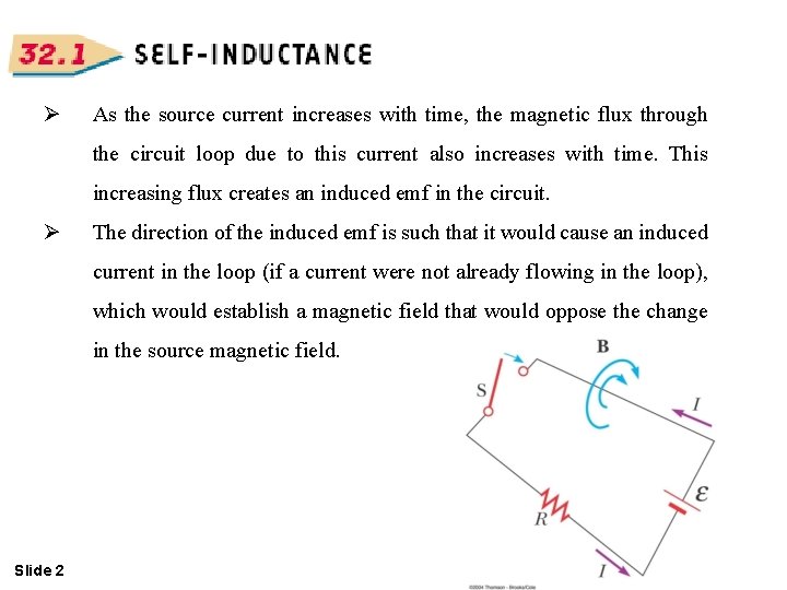 Ø As the source current increases with time, the magnetic flux through the circuit Ø As the source current increases with time, the magnetic flux through the circuit