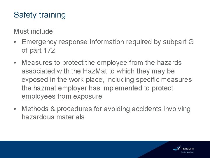 Safety training Must include: • Emergency response information required by subpart G of part