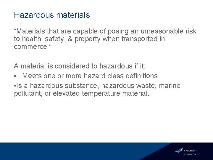 Hazardous materials “Materials that are capable of posing an unreasonable risk to health, safety,