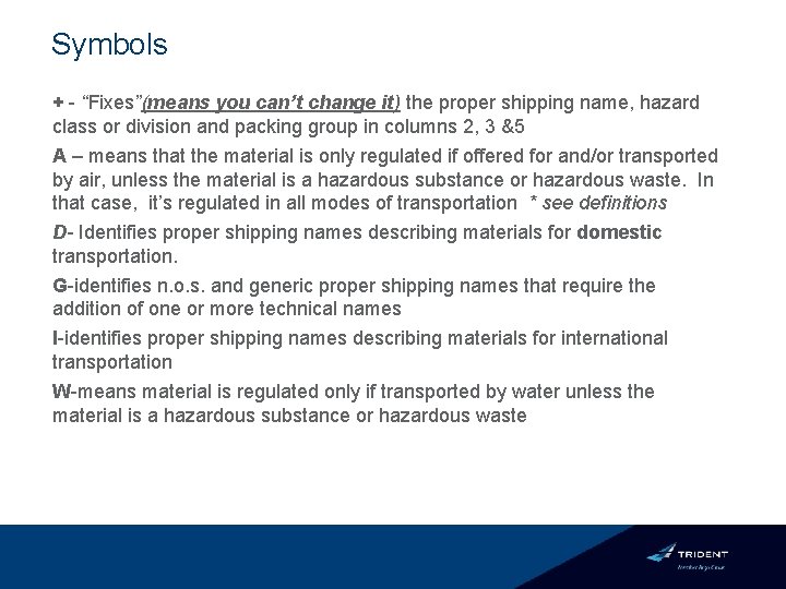 Symbols + - “Fixes”(means you can’t change it) the proper shipping name, hazard class