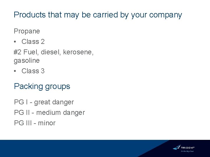 Products that may be carried by your company Propane • Class 2 #2 Fuel,