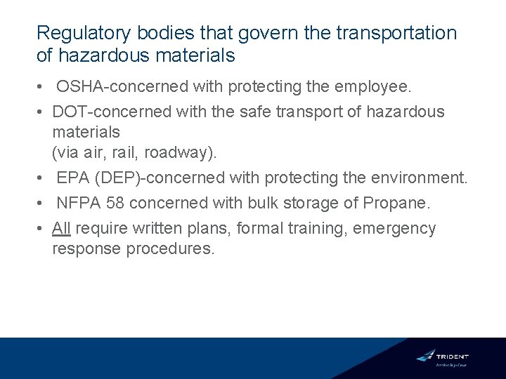 Regulatory bodies that govern the transportation of hazardous materials • OSHA-concerned with protecting the