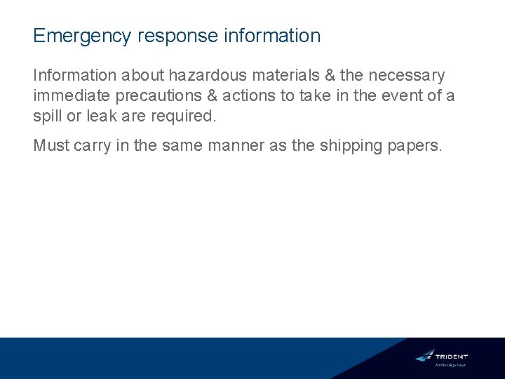 Emergency response information Information about hazardous materials & the necessary immediate precautions & actions