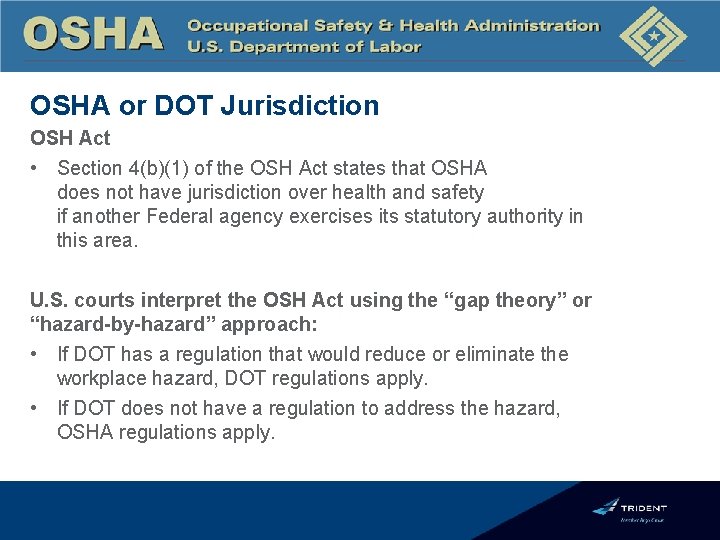 OSHA or DOT Jurisdiction OSH Act • Section 4(b)(1) of the OSH Act states
