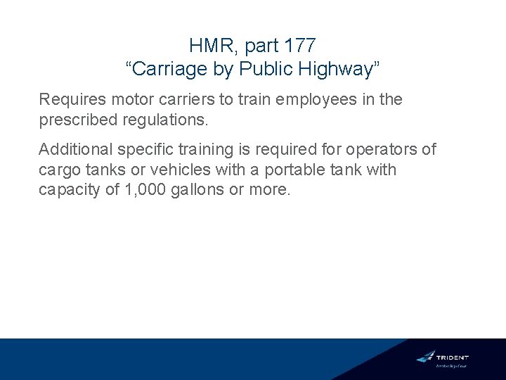 HMR, part 177 “Carriage by Public Highway” Requires motor carriers to train employees in